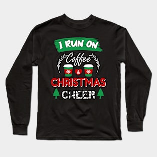 I Run On Coffee and Christmas Cheer Long Sleeve T-Shirt